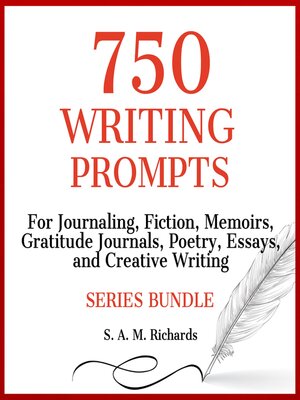 cover image of 750 Writing Prompts for Journaling, Fiction, Memoirs, Gratitude Journals, Poetry, Essays, and Creative Writing